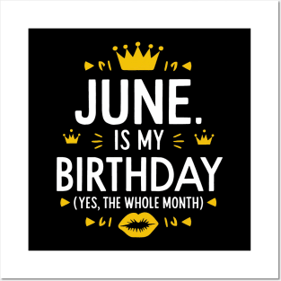 June Is My Birthday - Yes, The Whole Month Posters and Art